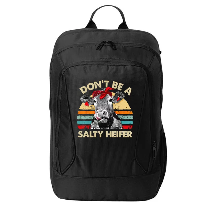 Don't Be A Salty Heifer cows lover gift vintage farm City Backpack