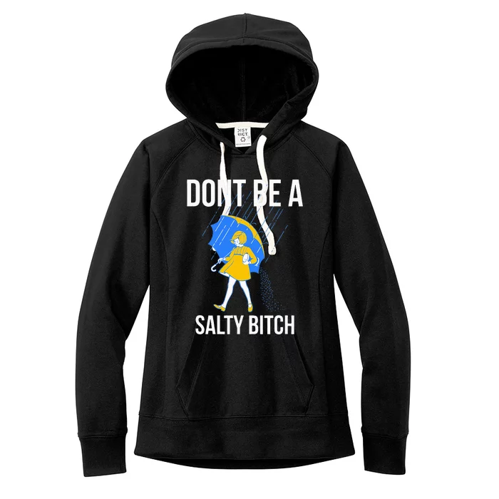 Dont Be A Salty Women's Fleece Hoodie