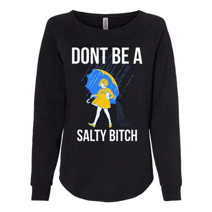 Dont Be A Salty Womens California Wash Sweatshirt