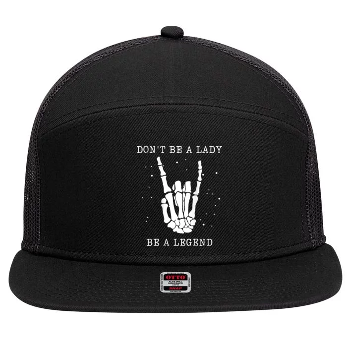 DonT Be A Lady Be A Legend 7 Panel Mesh Trucker Snapback Hat