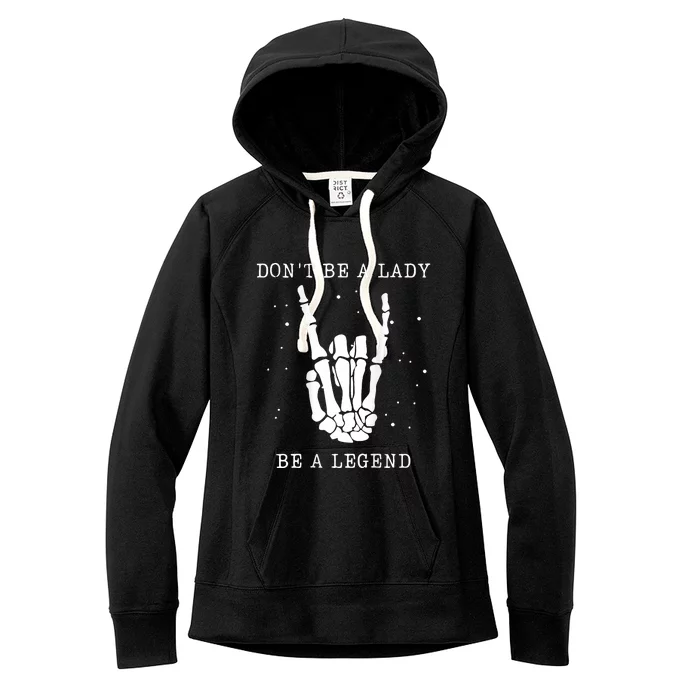 DonT Be A Lady Be A Legend Women's Fleece Hoodie