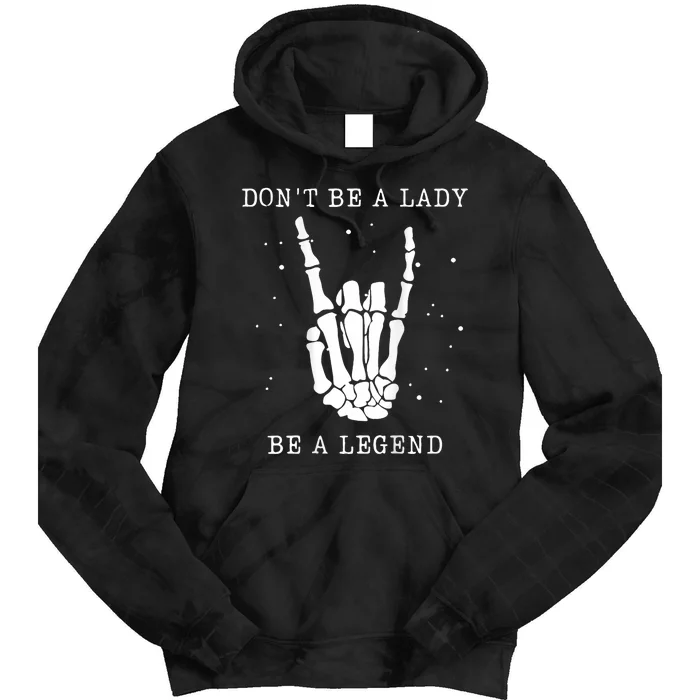 DonT Be A Lady Be A Legend Tie Dye Hoodie