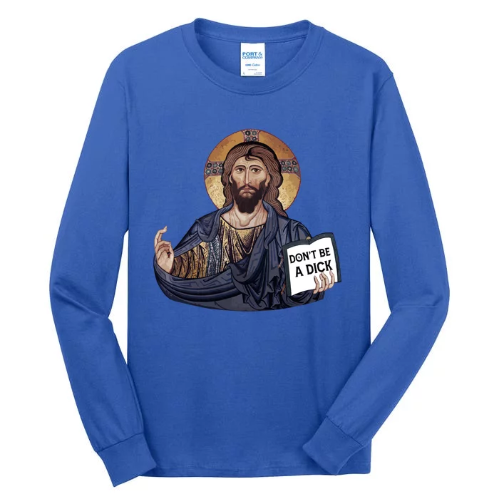 Don't Be A Dick Jesus Book Meaningful Gift Tall Long Sleeve T-Shirt