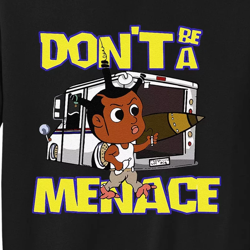 DonT Be A Menace Funny Cool Tall Sweatshirt