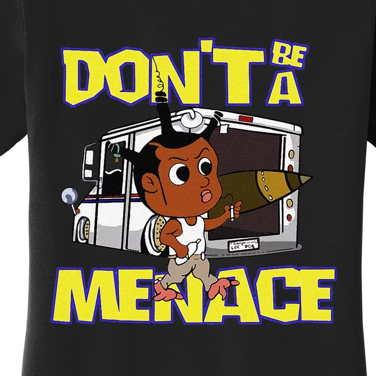 DonT Be A Menace Funny Cool Women's T-Shirt