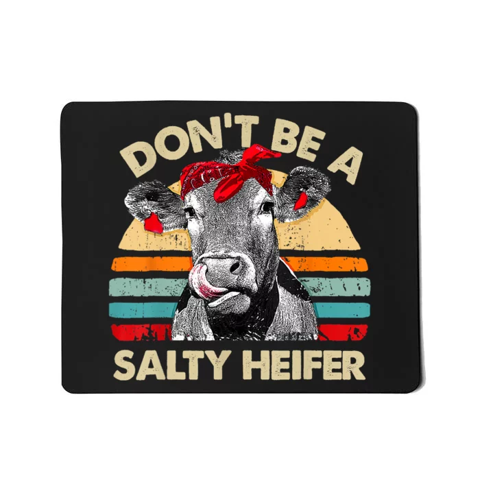 Don't Be A Salty Heifer Cows Lover Gift Vintage Farm Mousepad