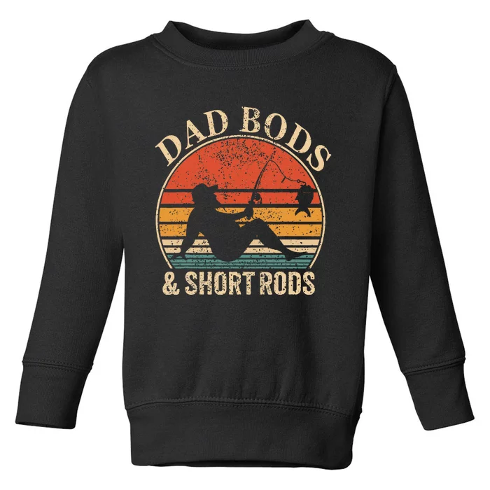 Dad Bods And Short Rods Funny Fishing Lovers Toddler Sweatshirt