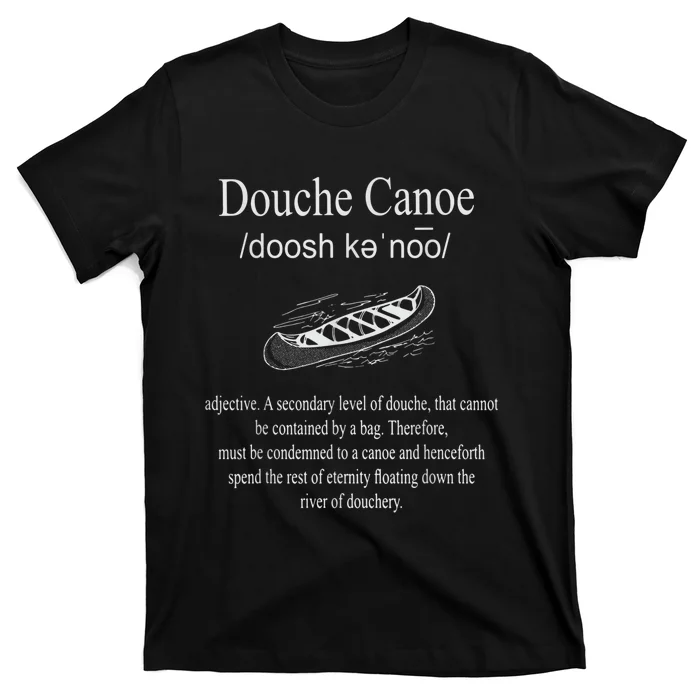 Don't Be A Douche Canoe Definition Funny Humor T-Shirt