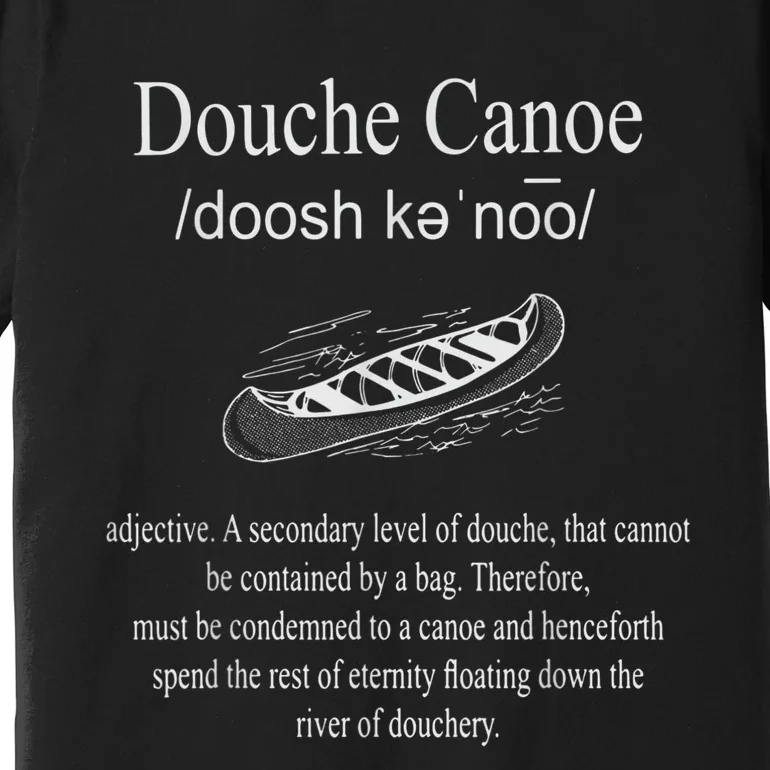 Don't Be A Douche Canoe Definition Funny Humor Premium T-Shirt