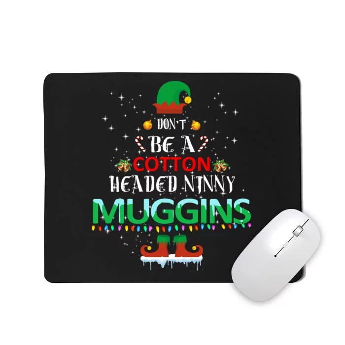 Don't Be A Cotton Headed Ninny Muggins Mousepad