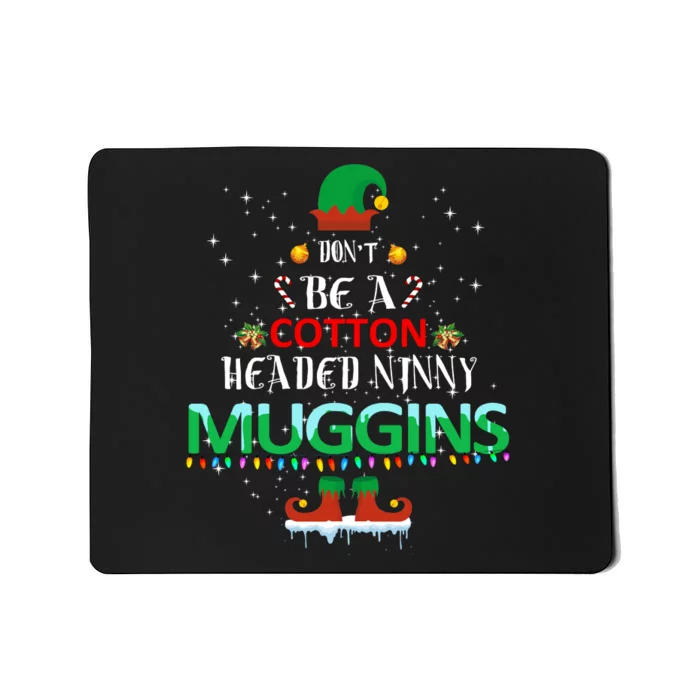 Don't Be A Cotton Headed Ninny Muggins Mousepad