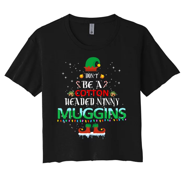 Don't Be A Cotton Headed Ninny Muggins Women's Crop Top Tee