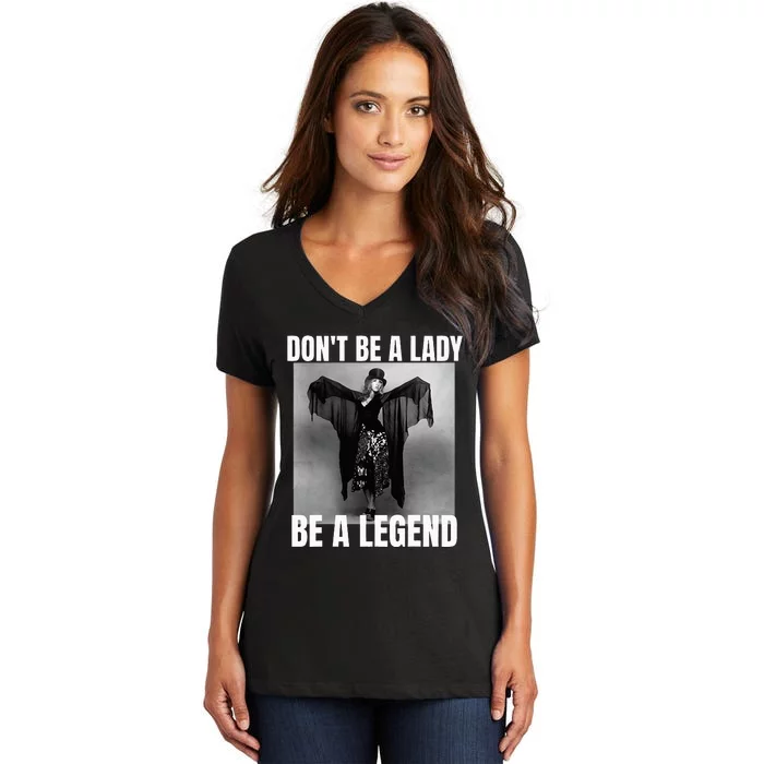 Dont Be A Lady Be A Legend Rock Music Quote Women's V-Neck T-Shirt