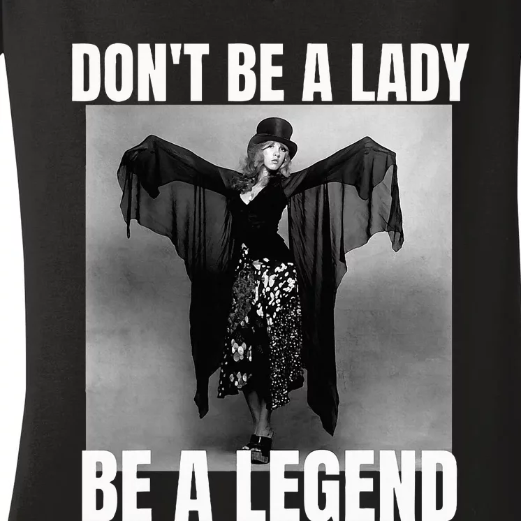 Dont Be A Lady Be A Legend Rock Music Quote Women's V-Neck T-Shirt