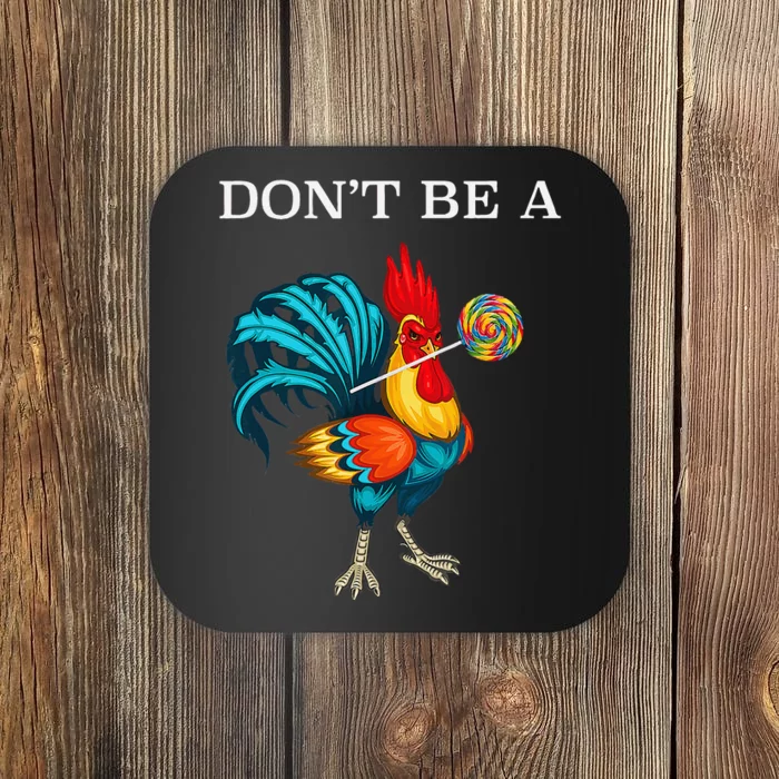 Dont Be A Sucker Funny Cock Chicken Father Day Gift Coaster