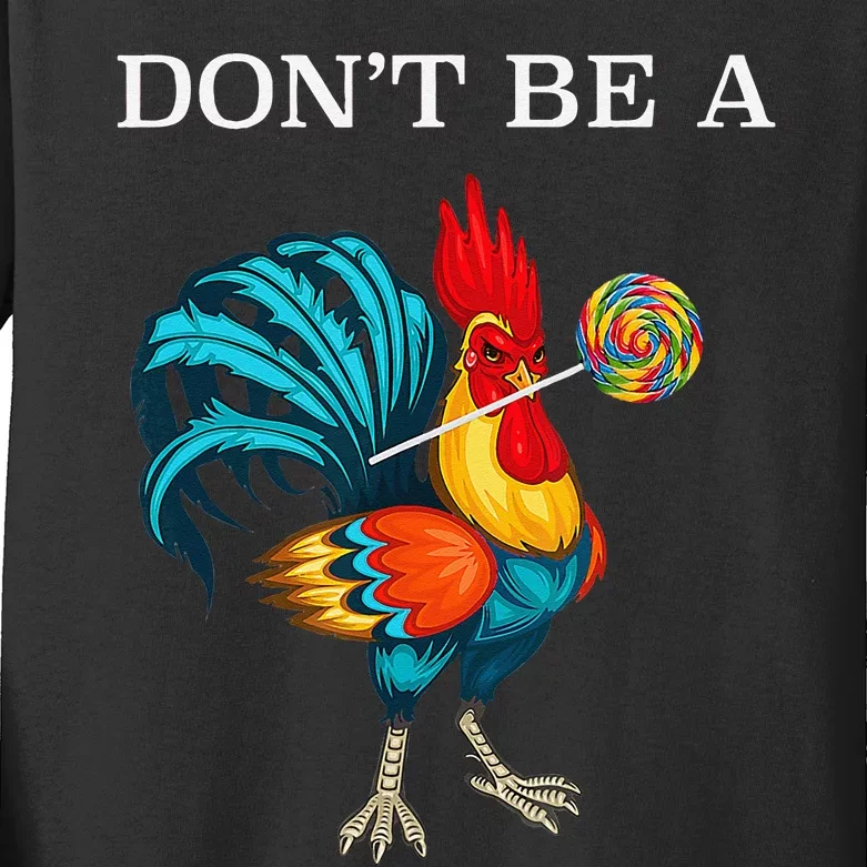 Dont Be A Sucker Funny Cock Chicken Father Day Gift Kids Long Sleeve Shirt