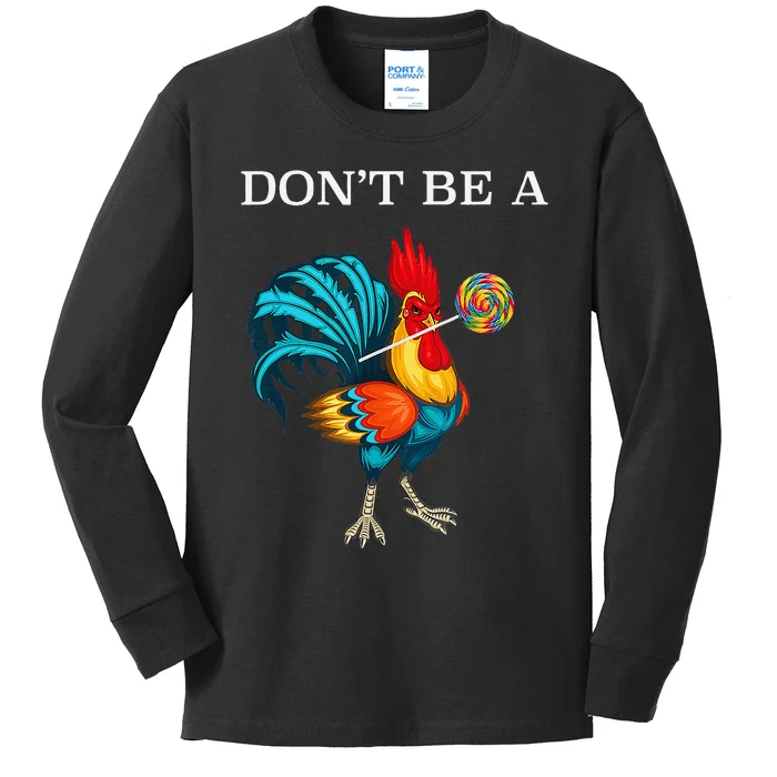 Dont Be A Sucker Funny Cock Chicken Father Day Gift Kids Long Sleeve Shirt