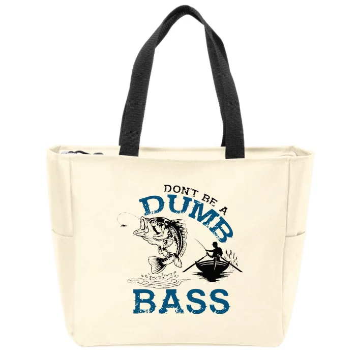 Dont Be A Dumb Bass Fishing Gifts For Men Fisherman Dad Papa Zip Tote Bag