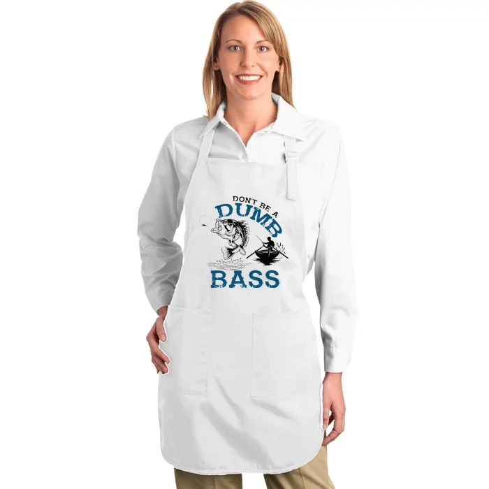 Dont Be A Dumb Bass Fishing Gifts For Men Fisherman Dad Papa Full-Length Apron With Pocket