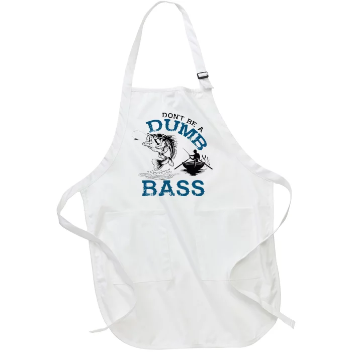 Dont Be A Dumb Bass Fishing Gifts For Men Fisherman Dad Papa Full-Length Apron With Pocket