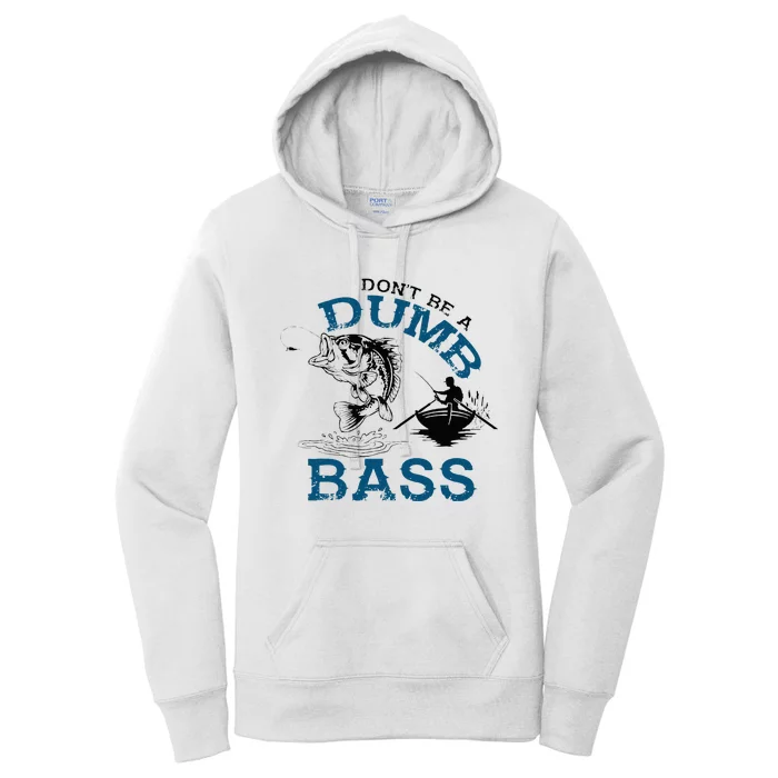 Dont Be A Dumb Bass Fishing Gifts For Men Fisherman Dad Papa Women's Pullover Hoodie