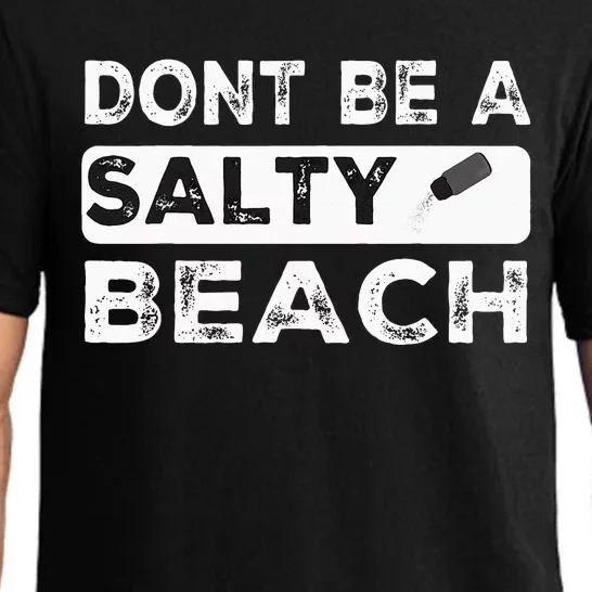 Dont Be A Salty Beach Dont Be Salty Morale Patch Funny Pajama Set