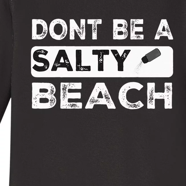 Dont Be A Salty Beach Dont Be Salty Morale Patch Funny Baby Long Sleeve Bodysuit