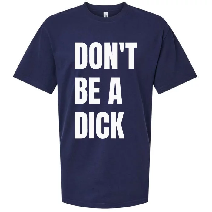 Dont Be A Dick Sueded Cloud Jersey T-Shirt