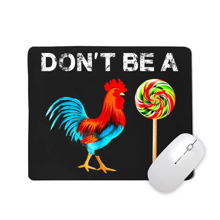 Dont Be A Sucker Funny Fathers Day Cock A Doodle Mousepad