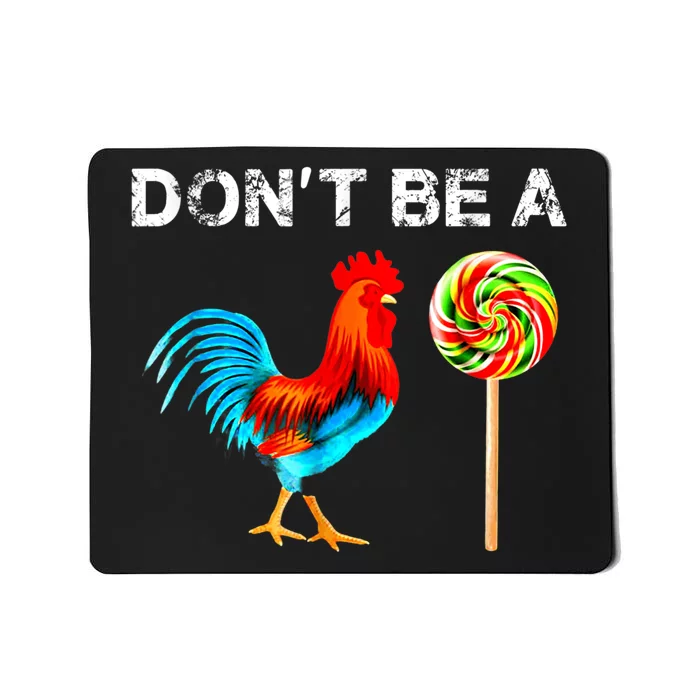 Dont Be A Sucker Funny Fathers Day Cock A Doodle Mousepad