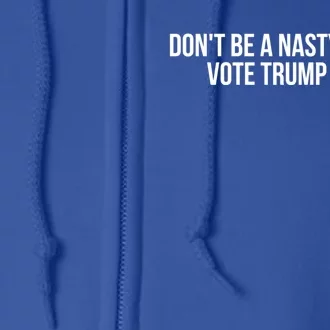 Don’t Be A Nasty Person Vote Trump 2024 USA Flag Full Zip Hoodie