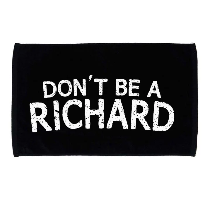 Dont Be A Richard Sarcastic Joke Microfiber Hand Towel