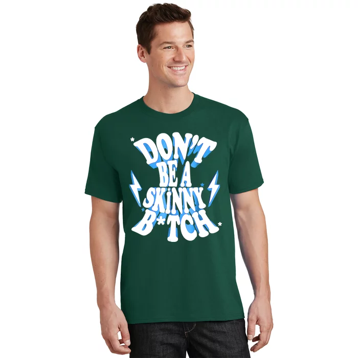 Don't Be A Skinny Bitch Funny Gymer Fitness Gym T-Shirt