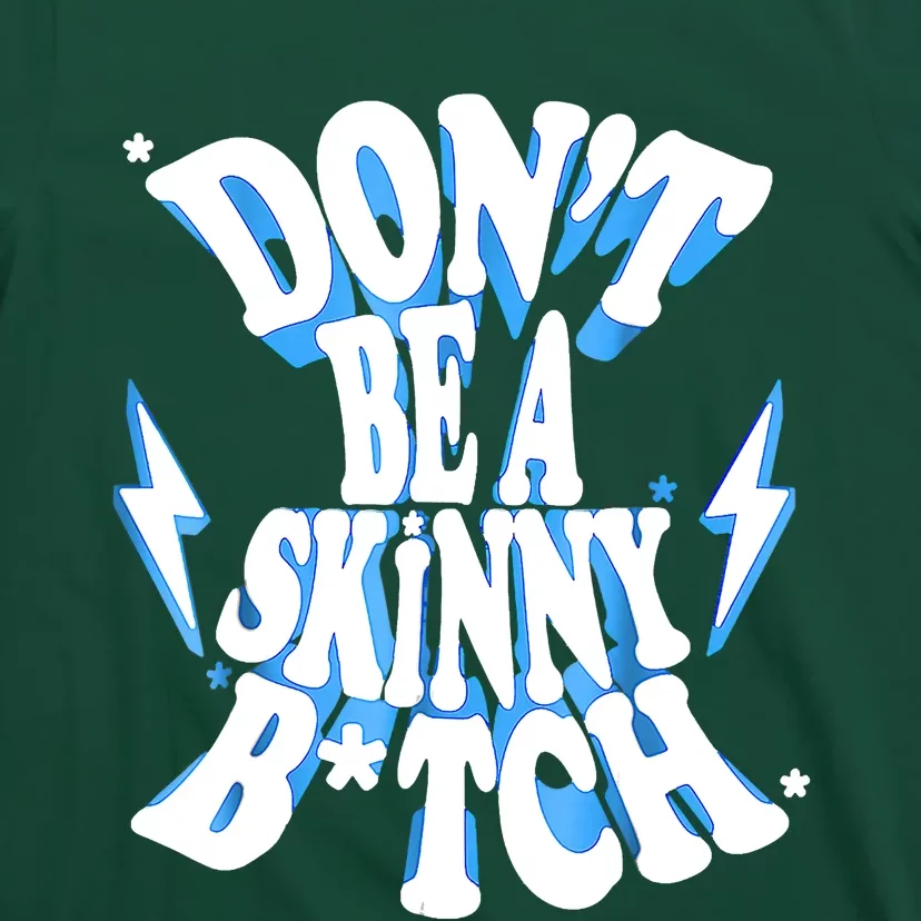 Don't Be A Skinny Bitch Funny Gymer Fitness Gym T-Shirt