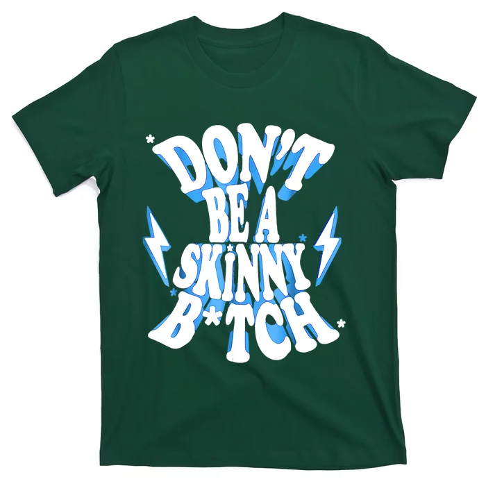 Don't Be A Skinny Bitch Funny Gymer Fitness Gym T-Shirt