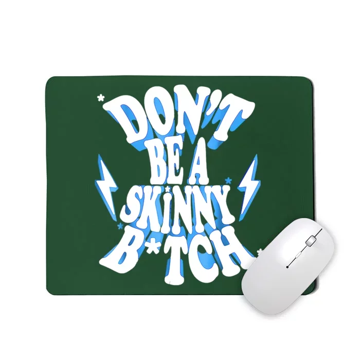 Don't Be A Skinny Bitch Funny Gymer Fitness Gym Mousepad