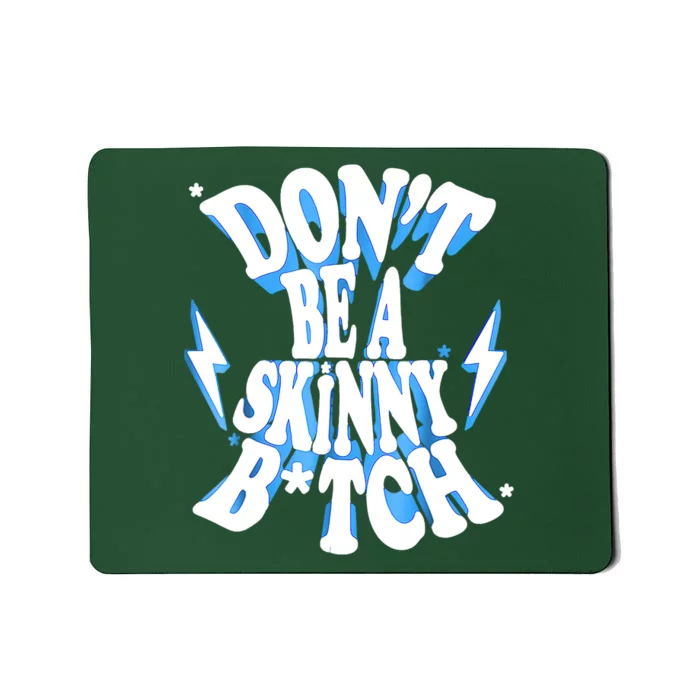 Don't Be A Skinny Bitch Funny Gymer Fitness Gym Mousepad