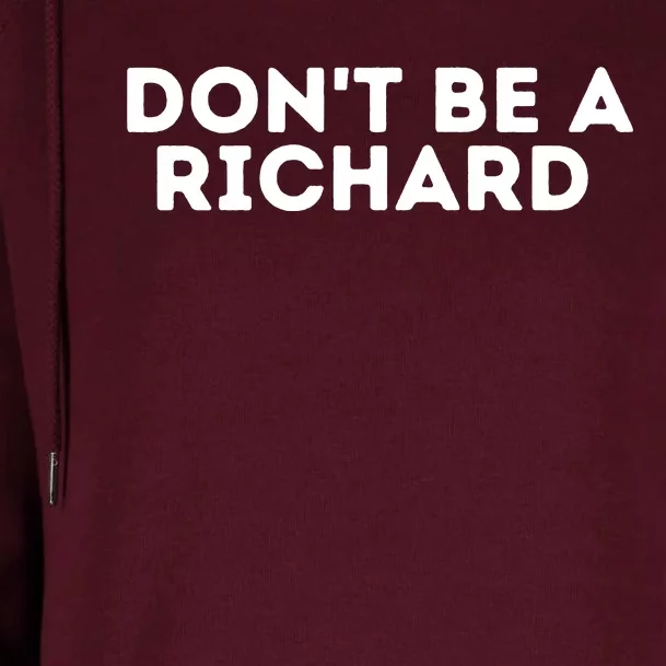 Don't Be A Richard Funny Saying Womens Funnel Neck Pullover Hood