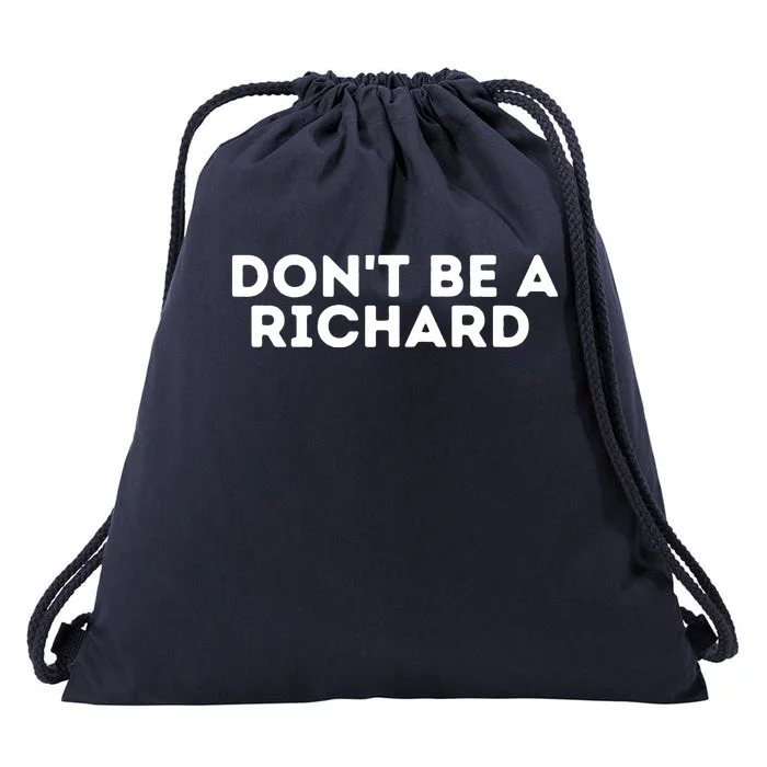 Don't Be A Richard Funny Saying Drawstring Bag