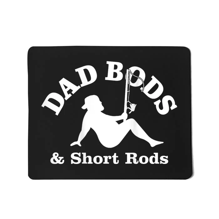 Dad Bods And Short Rods Funny Man Fishing Lovers Mousepad