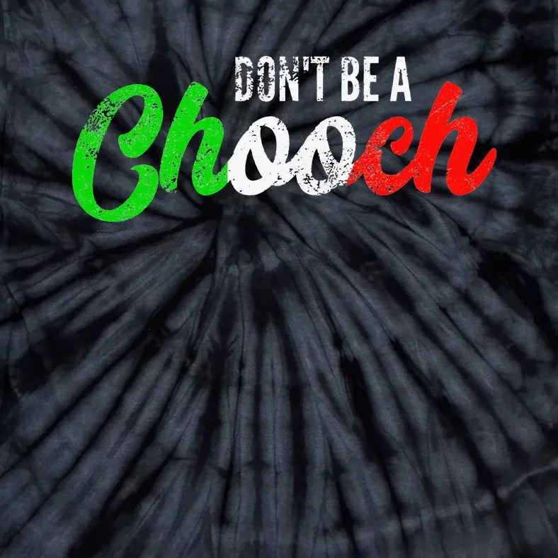 Dont Be A Chooch Funny Italian Slang Dad Joke Tie-Dye T-Shirt