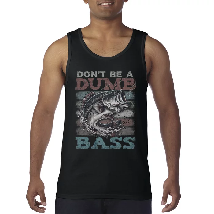 Dont Be A Dumb Bass Funny Bass Fishing Dad Jokes Tank Top