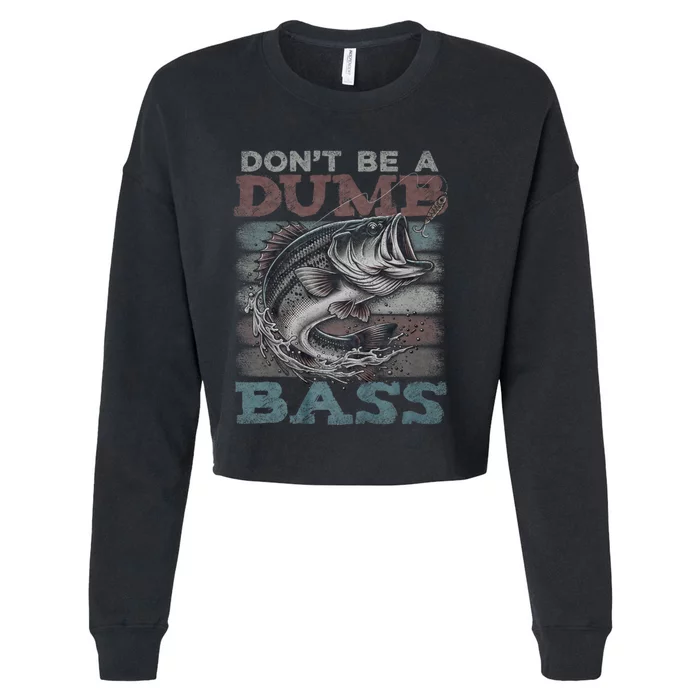 Dont Be A Dumb Bass Funny Bass Fishing Dad Jokes Cropped Pullover Crew