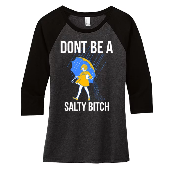 Dont Be a Salty Women's Tri-Blend 3/4-Sleeve Raglan Shirt