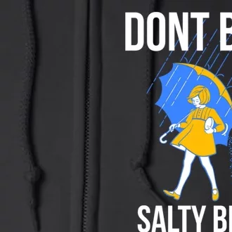 Dont Be a Salty Full Zip Hoodie