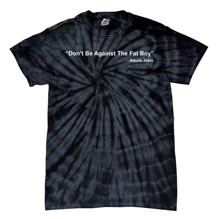 Don’T Bet Against The Fat Boy Tie-Dye T-Shirt