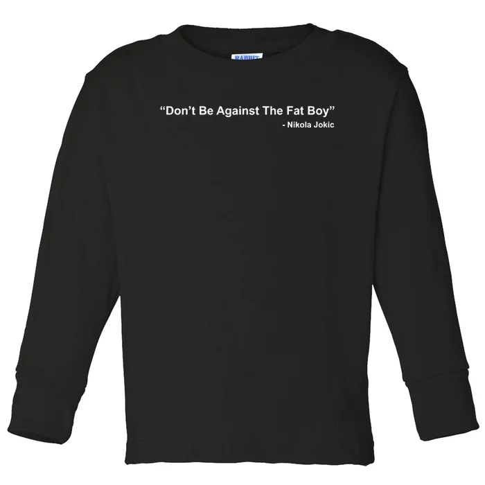 Don’T Bet Against The Fat Boy Toddler Long Sleeve Shirt