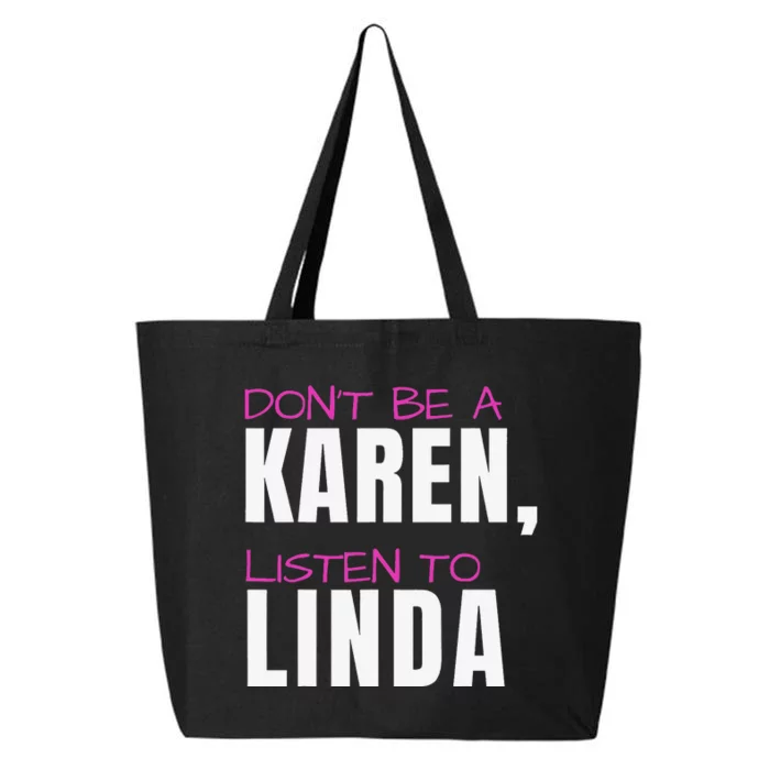 Don't Be A Karen Listen To Linda Humorous Joke Funny Karen 25L Jumbo Tote