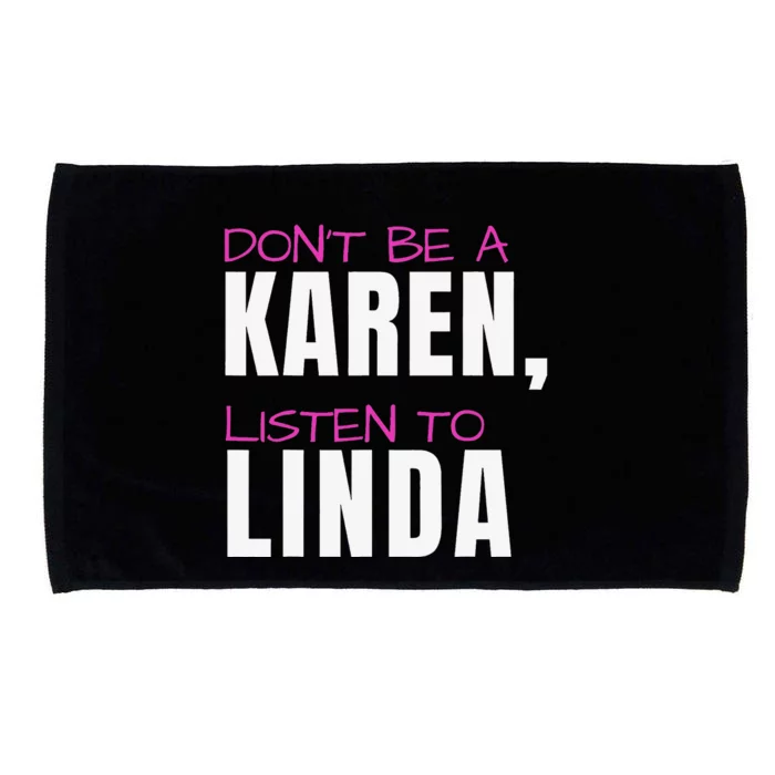 Don't Be A Karen Listen To Linda Humorous Joke Funny Karen Microfiber Hand Towel