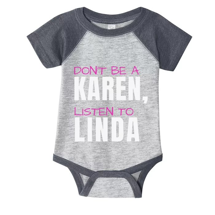 Don't Be A Karen Listen To Linda Humorous Joke Funny Karen Infant Baby Jersey Bodysuit